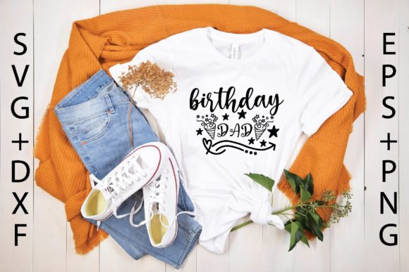 Birthday Dad Svg: Premium Graphics & T-Shirt Designs for Makers