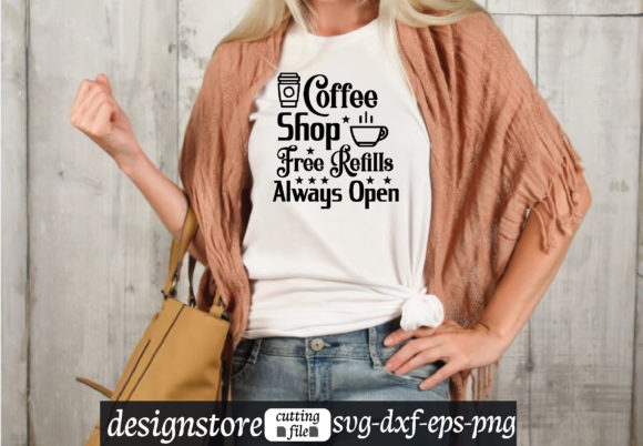 Coffee Shop Free Refills Always Open Svg Graphics & T-Shirt Designs
