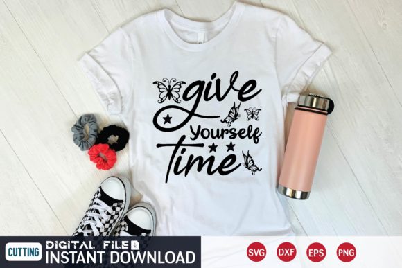Give Yourself Time Svg: Premium Graphics for T-Shirt Designs