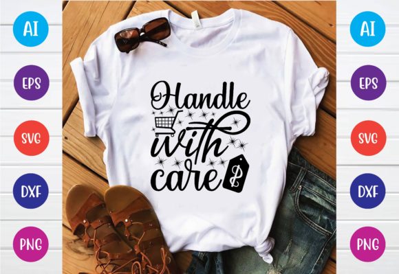 Handle with Care Svg Graphics for T-Shirt Designs