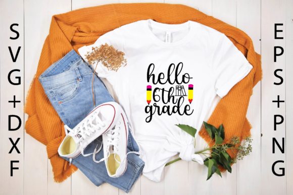 Hello 6th Grade Svg Graphics and T-Shirt Designs Review