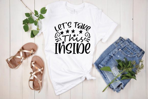 Let’s Take This Inside Svg: Graphics & T-Shirt Designs Review