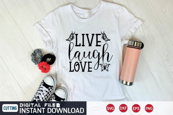 Live Laugh Love Svg Graphics and T-Shirt Designs