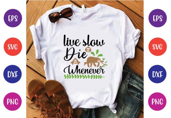 Live Slow Die Whenever Svg Graphics and T-Shirt Designs