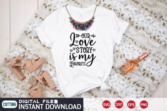 Our Love Story is My Favorite Svg Review