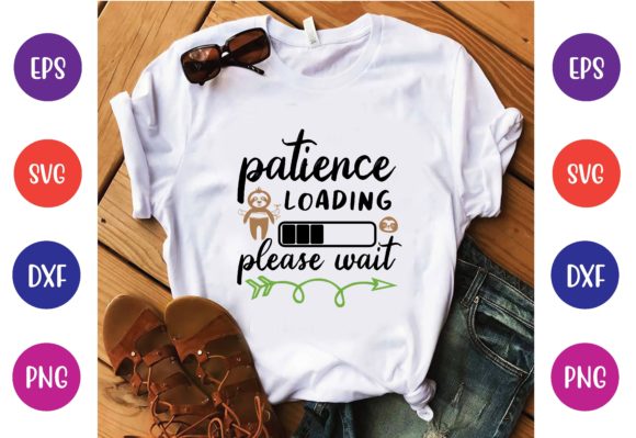 Patience Loading Please Wait Svg Graphics and T-Shirt Designs Review
