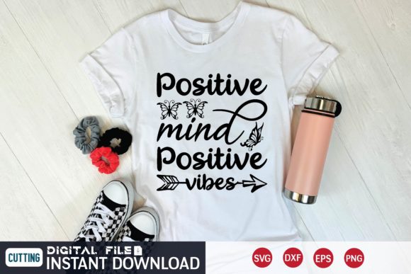 Positive Mind Positive Vibes Svg: Graphics for T-Shirt Designs