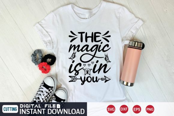The Magic is in You Svg Graphics and T-Shirt Designs Review