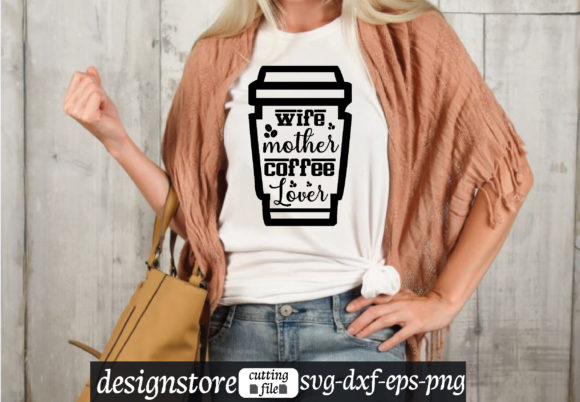 Wife Mother Coffee Lover Svg: A Graphic Design Asset for T-Shirt Designs